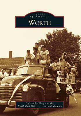 Worth by Colleen McElroy, The Worth Park District Historical Museu