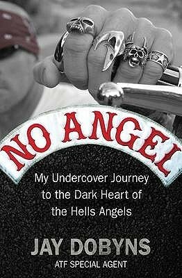 No Angel: My Undercover Journey to the Heart of the Hells Angels by Nils Johnson-Shelton, Jay Dobyns