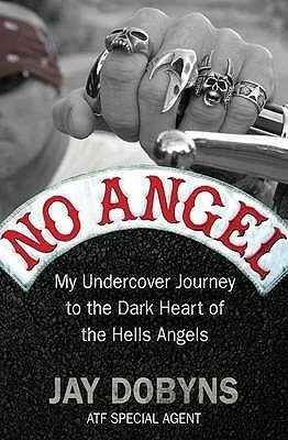 No Angel: My Undercover Journey to the Heart of the Hells Angels by Jay Dobyns, Nils Johnson-Shelton