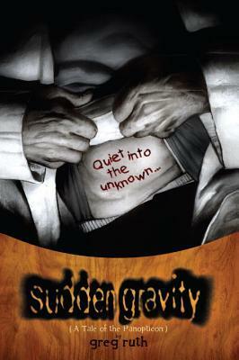 Sudden Gravity: A Tale of the Panopticon by Greg Ruth