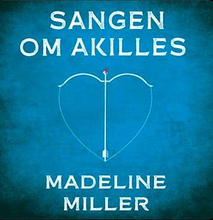 The Song of Achilles by Madeline Miller