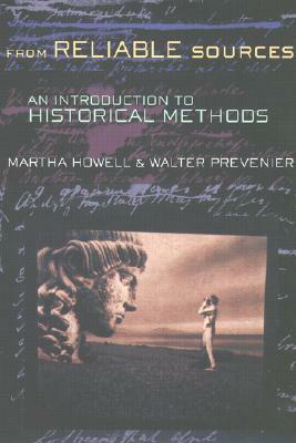 From Reliable Sources: An Introduction to Historical Methodology by Walter Prevenier, Martha Howell