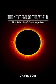 The Next End of the World: The Rebirth of Catastrophism by Ben Davidson