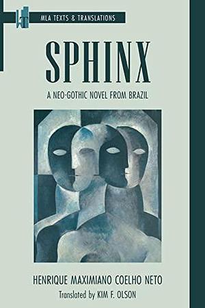 Sphinx: A Neo-Gothic Novel from Brazil by Henrique Maximiano Coelho Neto