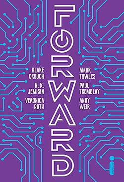 Forward by N.K. Jemisin, Blake Crouch, Andy Weir, Paul Tremblay, Amor Towles, Veronica Roth