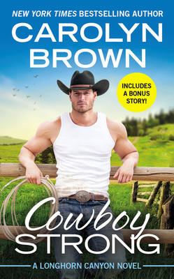 Cowboy Strong: Includes a Bonus Novella by Carolyn Brown