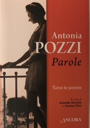 Parole. Tutte le poesie by Antonia Pozzi
