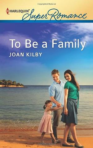 To Be a Family by Joan Kilby