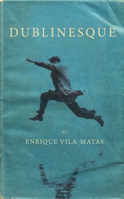 Dublinesque by Enrique Vila-Matas