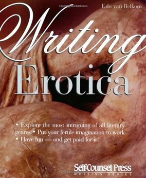 Writing Erotica by Edo Van Belkom