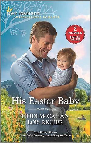 His Easter Baby by Lois Richer, Heidi McCahan