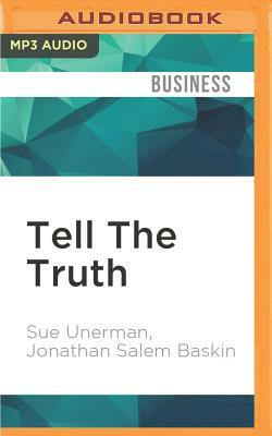 Tell the Truth: Honesty Is Your Most Powerful Marketing Tool by Sue Unerman, Jonathan Salem Baskin