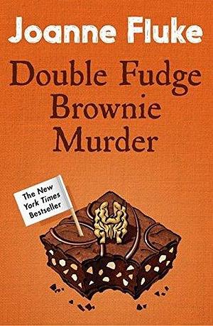 Double Fudge Brownie Murder (Hannah Swensen Mysteries, Book 18): A captivatingly cosy murder mystery by Joanne Fluke, Joanne Fluke