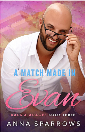 A Match Made In Evan: An MM Friends-To-Lovers Romance by Anna Sparrows