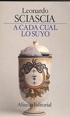 A Cada Cual Lo Suyo by Leonardo Sciascia