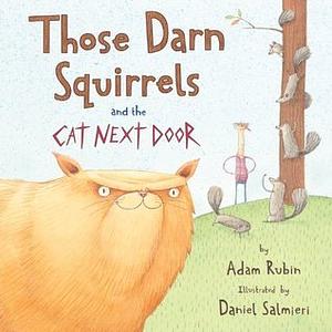 Those Darn Squirrels and the Cat Next Door by Adam Rubin