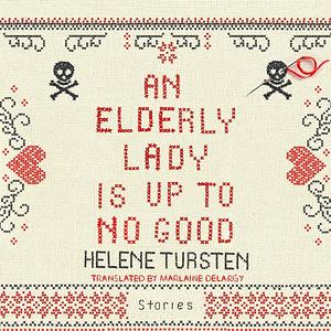 An Elderly Lady is Up to No Good by Helene Tursten