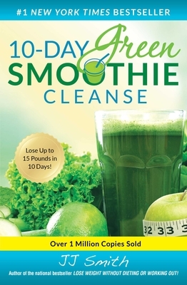 10-Day Green Smoothie Cleanse by Jj Smith