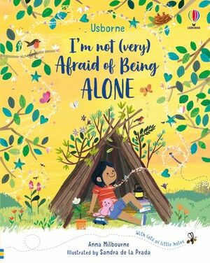 I'm Not (Very) Afraid of Being Alone by Anna Milbourne