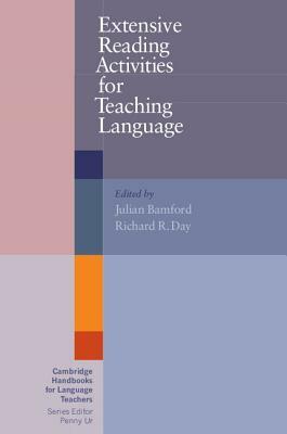 Extensive Reading Activities for Teaching Language by Julian Bamford, Richard R. Day