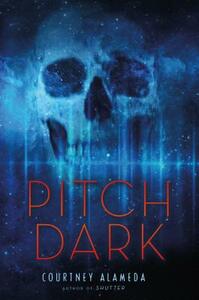 Pitch Dark by Courtney Alameda
