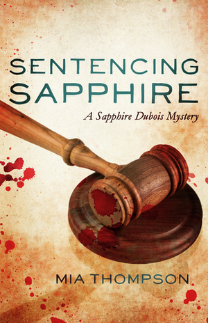 Sentencing Sapphire: A Sapphire Dubois Mystery by Mia Thompson