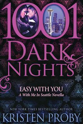 Easy With You: A With Me In Seattle Novella by Kristen Proby