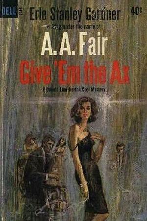 Give 'em the Axe by A.A. Fair, A.A. Fair