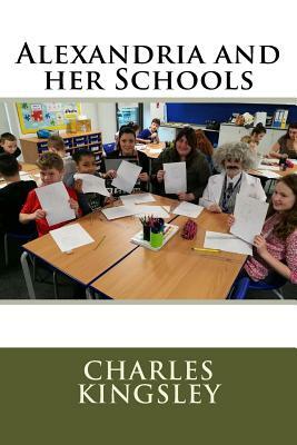 Alexandria and her Schools by Charles Kingsley