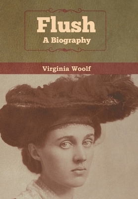 Flush: A Biography by Virginia Woolf