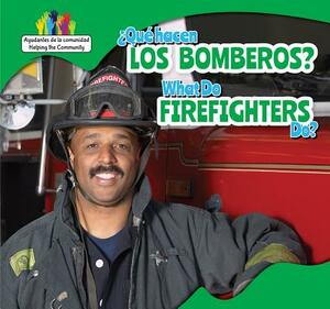 Que Hacen Los Bomberos? / What Do Firefighters Do? by Amy B. Rogers