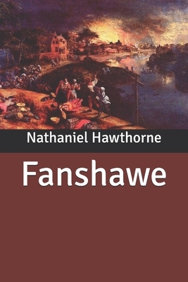 Fanshawe by Nathaniel Hawthorne