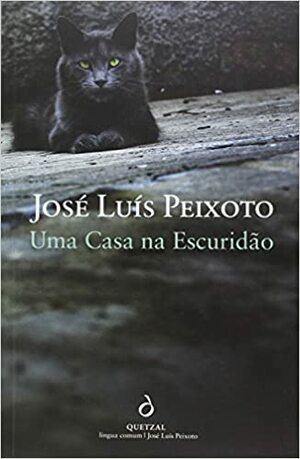 Uma Casa na Escuridão by José Luís Peixoto