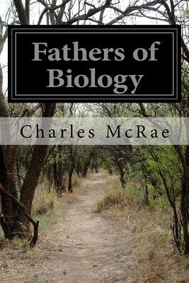 Fathers of Biology by Charles McRae