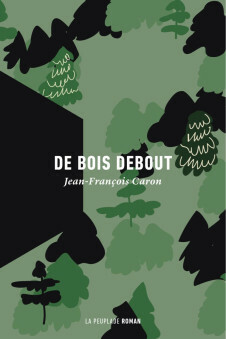 De bois debout by Jean-François Caron