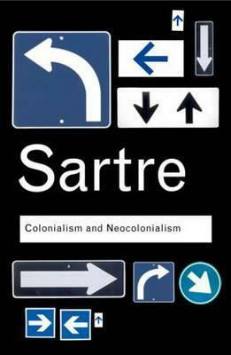 Colonialism and Neocolonialism by Azzedine Haddour, Jean-Paul Sartre