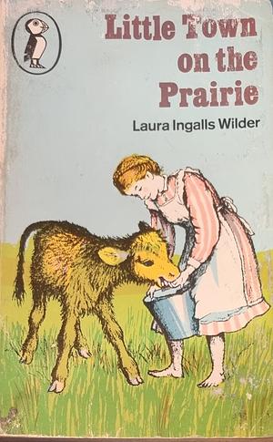 Little Town on the Prairie by Laura Ingalls Wilder