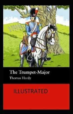 The Trumpet-Major Illustrated by Thomas Hardy