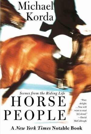 Horse People: Scenes from the Riding Life by Michael Korda