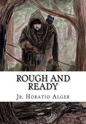 Rough and Ready by Horatio Alger Jr.