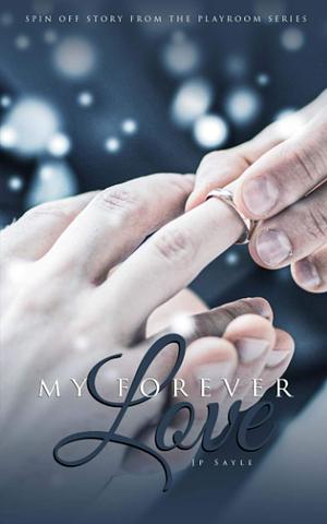 My Forever Love by J.P. Sayle