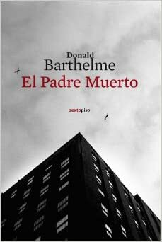 El padre muerto by Donald Barthelme