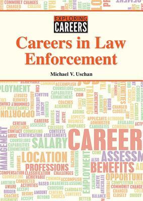 Careers in Law Enforcement by Michael V. Uschan