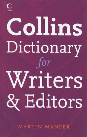 Collins Dictionary for Writers and Editors by Martin H. Manser