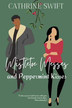 Mistletoe Messes and Peppermint Kisses by Cathrine Swift