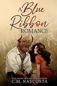 A Blue Ribbon Romance by C.M. Nascosta