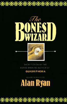 The Bones Wizard by Alan Peter Ryan