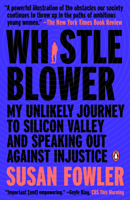 Whistleblower: My Unlikely Journey to Silicon Valley and Speaking Out Against Injustice by Susan Fowler