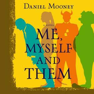 Me, Myself, and Them by Dan Mooney