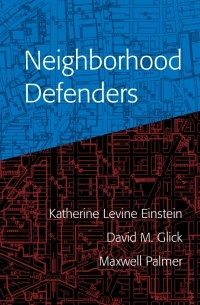 Neighborhood Defenders: Participatory Politics and America's Housing Crisis by Katherine Levine Einstein